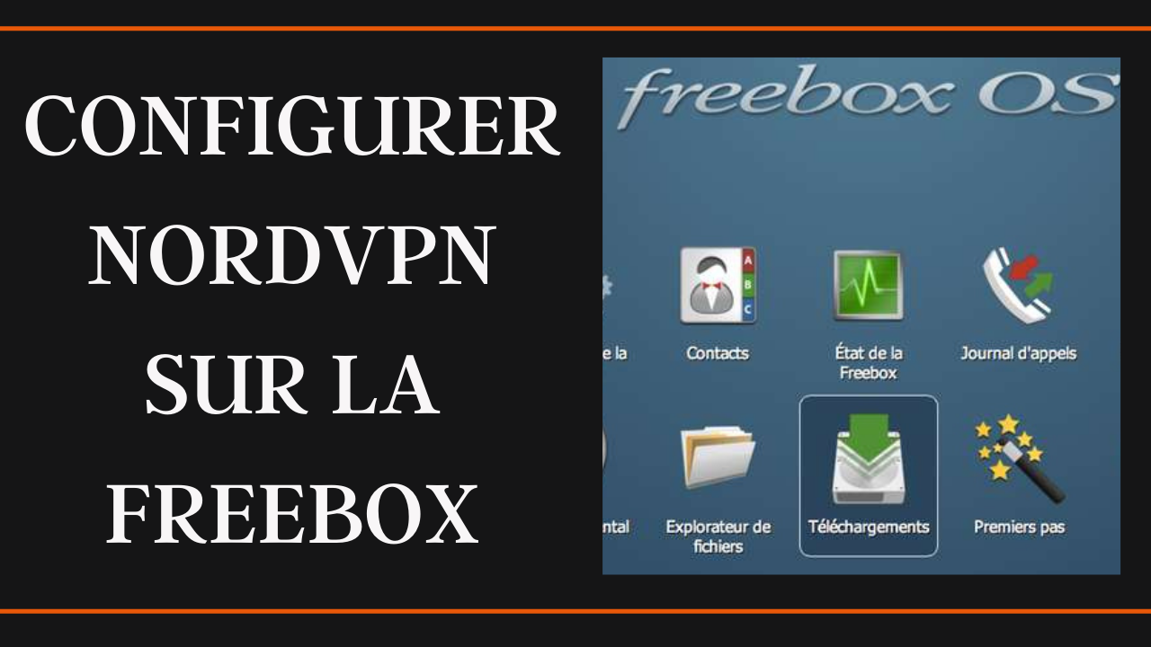 Télécharger sur la Freebox grâce à NordVPN