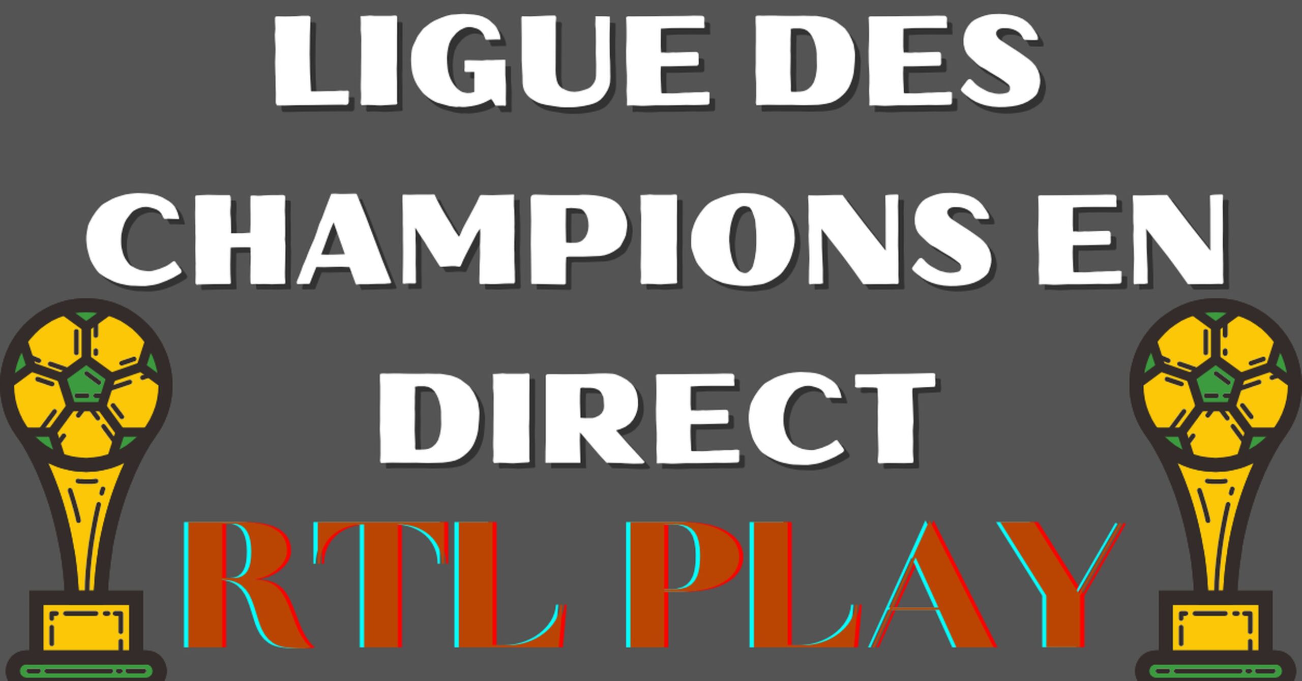 RTLplay - Chaîne étrangère gratuite qui diffuse la Ligue des Champions 6