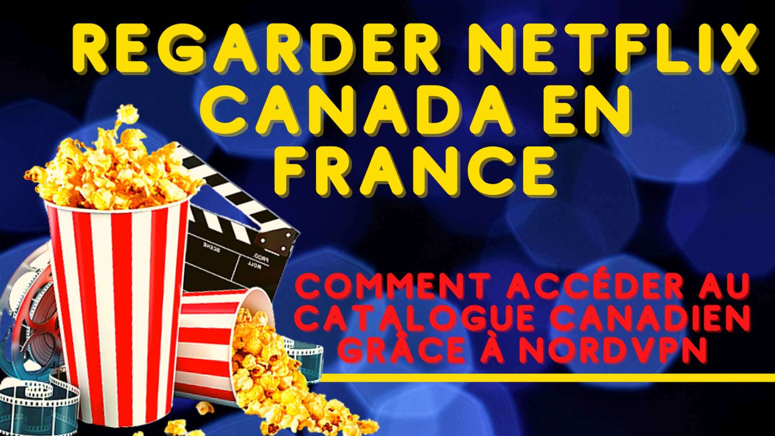 Comment avoir Netflix Canada en France ? 22