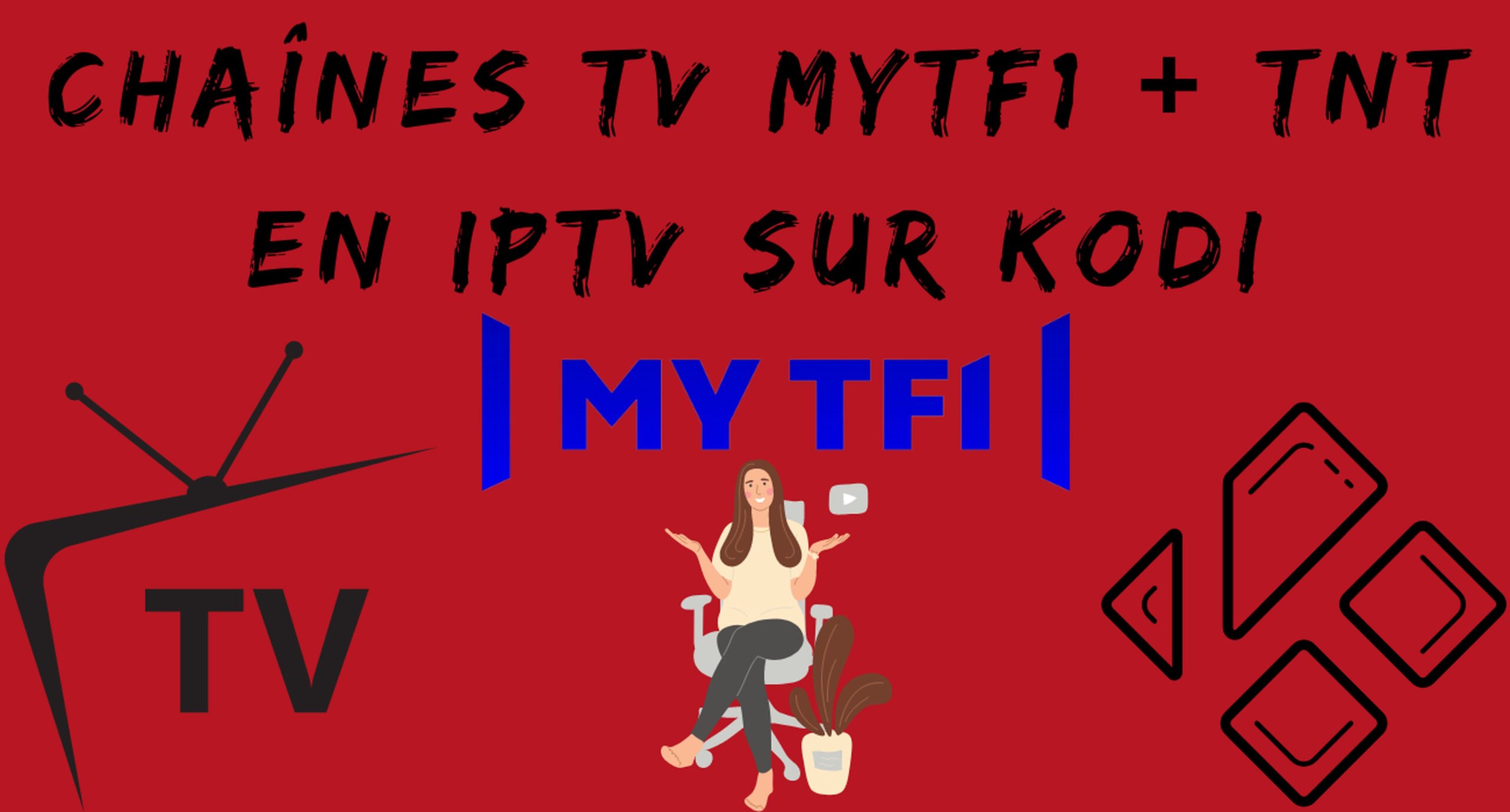 Regarder les chaînes TV MyTF1 + TNT en IPTV sur KODI