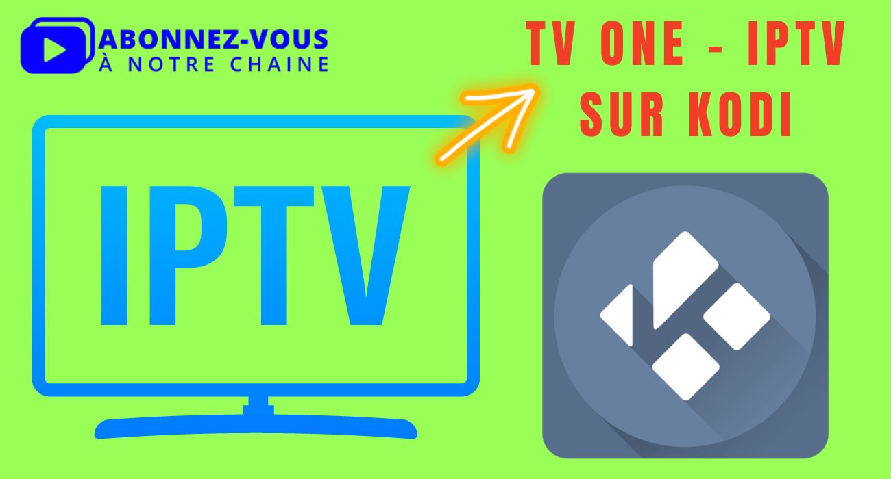 Installer TVOne – Extension IPTV pour KODI