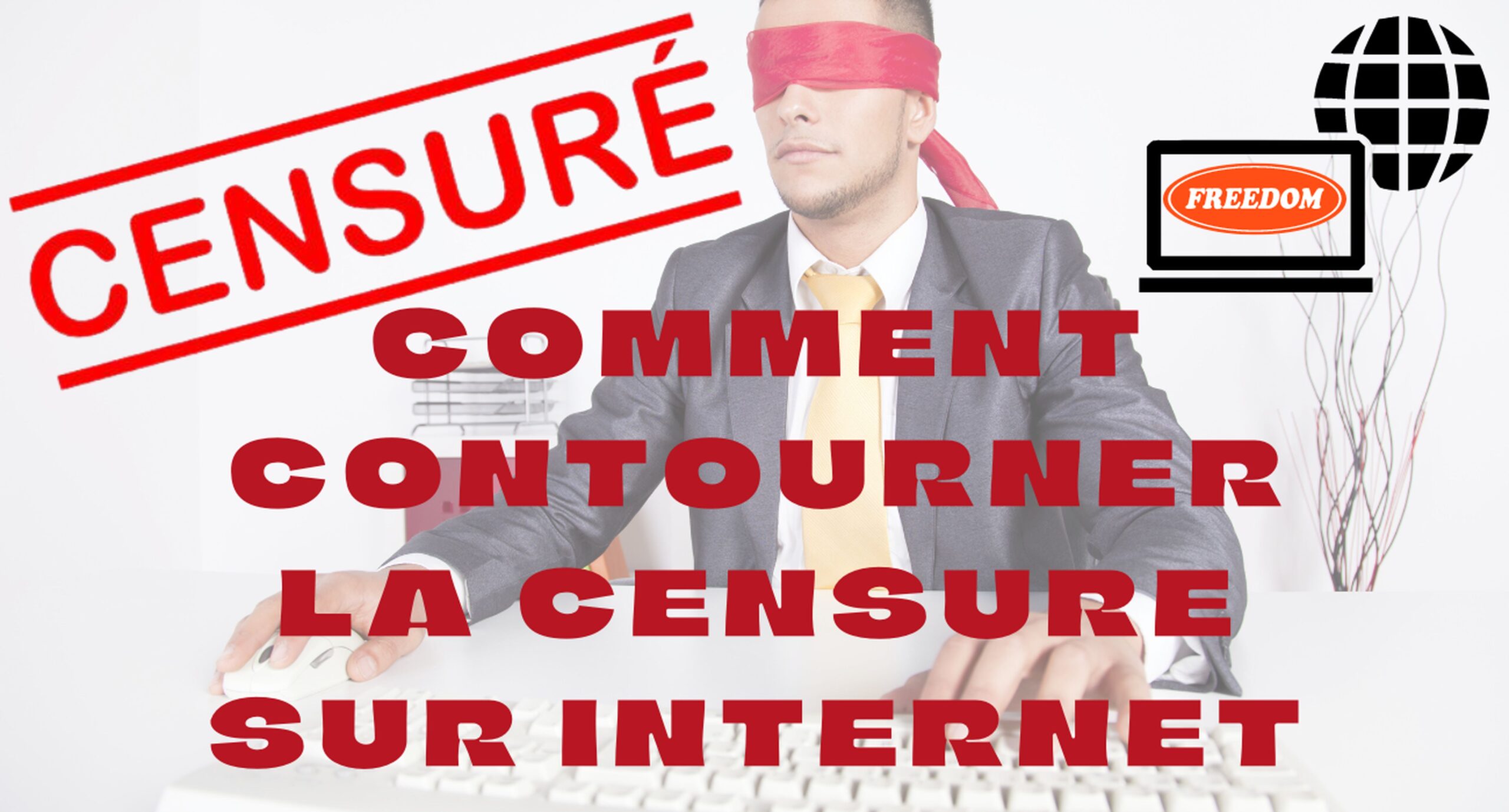 Comment contourner la censure sur Internet 1