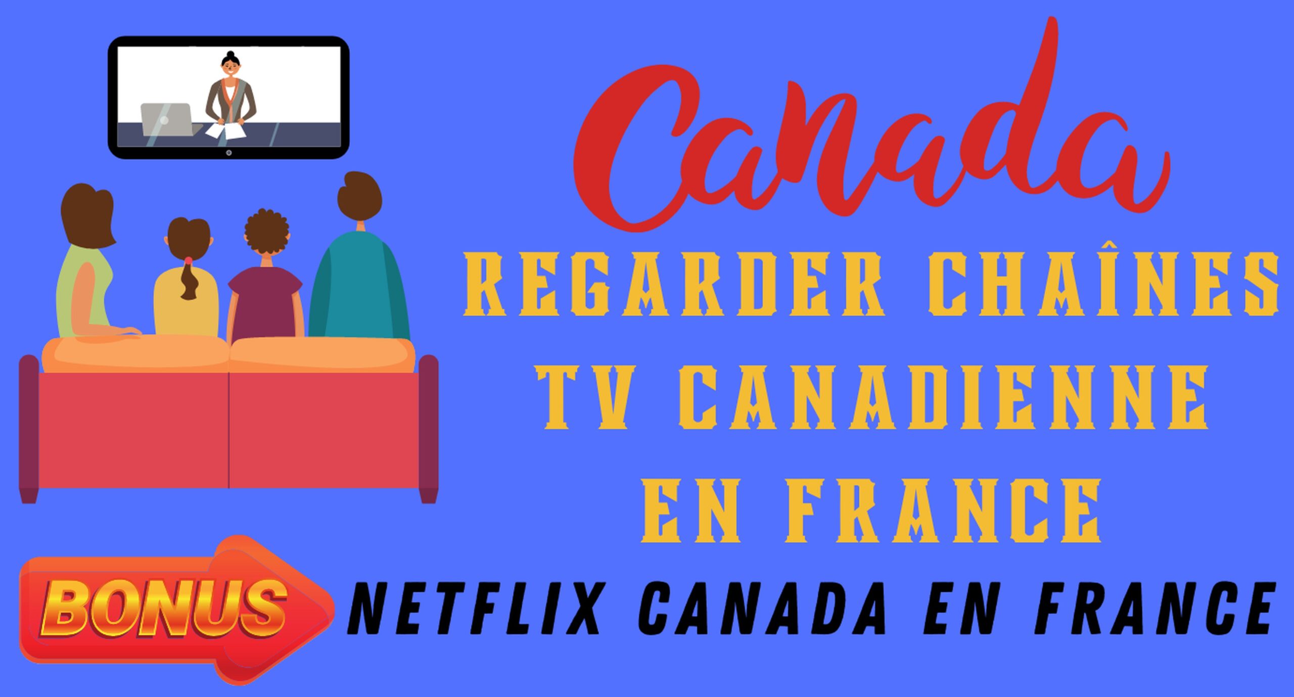 Comment regarder les chaînes de TV Canadienne en France ? 35