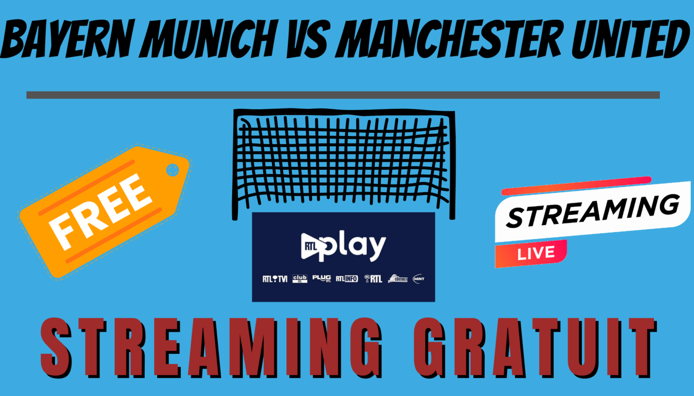 Announcement: Bayern Munich Manchester United – Streaming gratuit – Chaîne gratuite