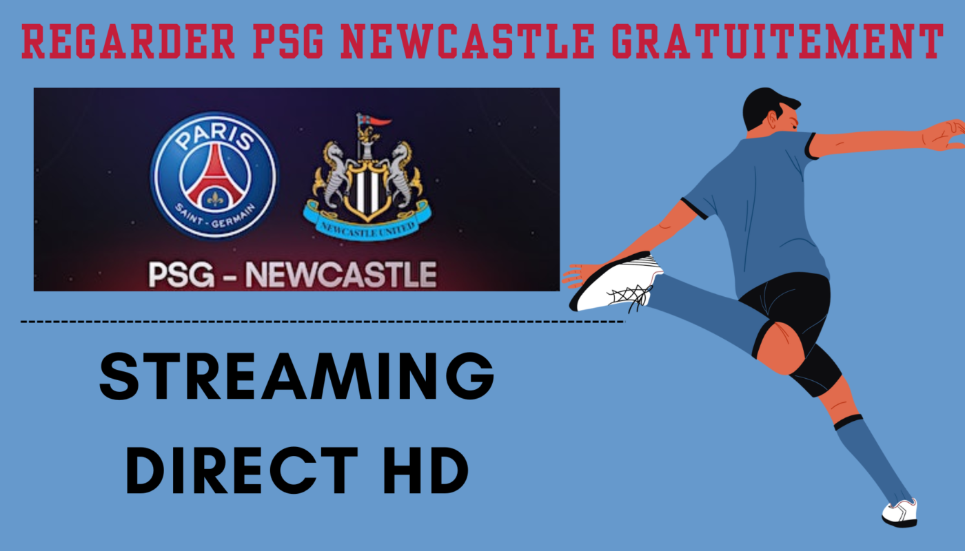 PSG vs Newcastle – Comment voir ce match en Streaming gratuit ?