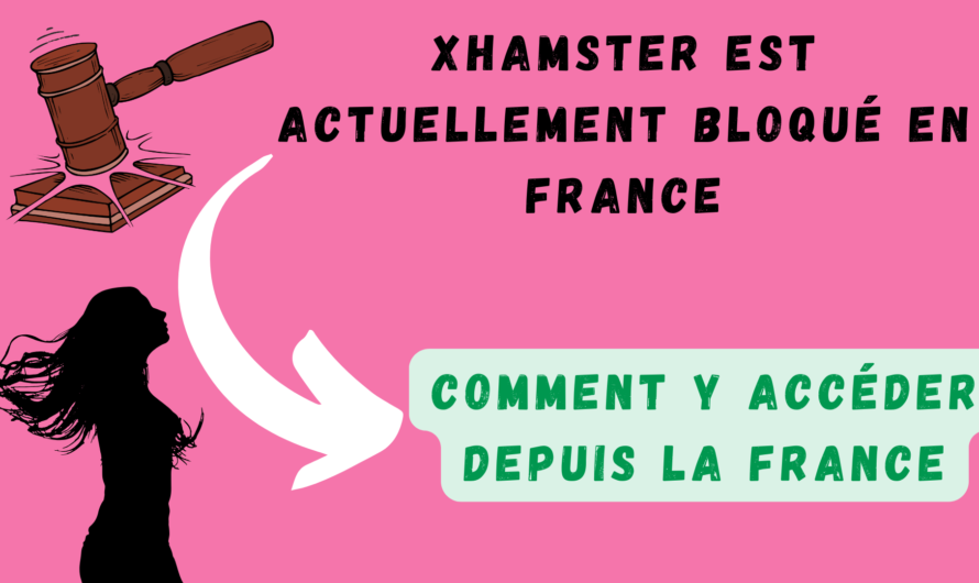 Comment débloquer xHamster en France ?